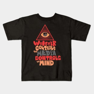 Whoever controls the media, controls the mind! Kids T-Shirt